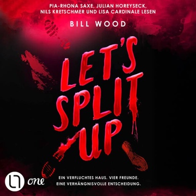 Let's Split Up - Let's Split Up - Ein verfluchtes Haus. Vier Freunde. Eine verhängnisvolle Entscheidung.., Teil 1 (Ungekürzt)