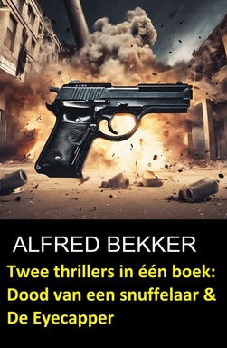 Twee thrillers in één boek: Dood van een snuffelaar & De Eyecapper