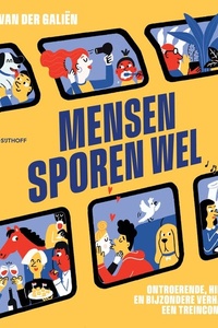 Mensen sporen wel: Ontroerende, hilarische en bijzondere verhalen van een treinconducteur
