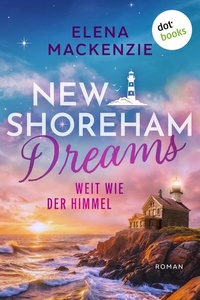 New Shoreham Dreams - Weit wie der Himmel: Roman | New Shoreham Dreams 2 | Eine Rivals-to-Lovers Insel-Romance
