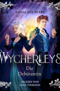 Wycherleys - Die Debütantin - Die Wycherleys, Teil 1 (Ungekürzt)