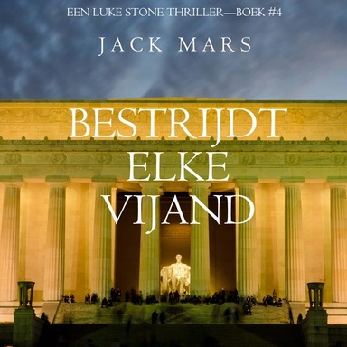Bestrijdt Elke Vijand (Een Luke Stone Thriller—Boek #4)