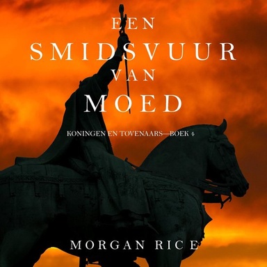 Een Smidsvuur van Moed (Koningen en Tovenaars—Boek 4)