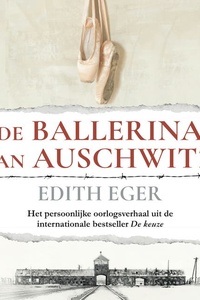De ballerina van Auschwitz: Het persoonlijke oorlogsverhaal uit de internationale bestseller De keuze