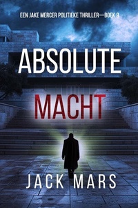 Absolute Macht (Een Jake Mercer Politieke Thriller—Boek 9)