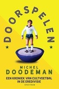 Doorspelen: Een kroniek van cultvoetbal in de Eredivisie