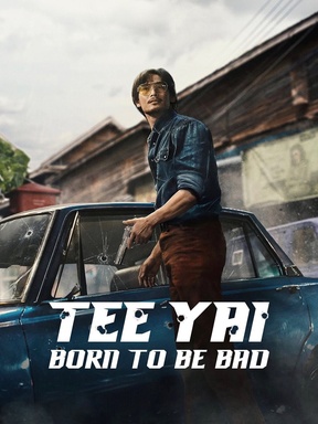 Tee Yai: Born To Be Bad