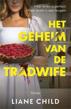 Het geheim van de tradwife: Haar leven is perfect. Haar leven is een leugen.