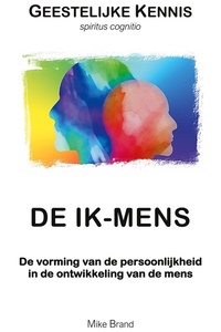 GEESTELIJKE KENNIS 8 - De Ik-mens