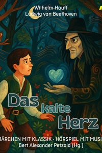 Märchen mit Klassik, Folge 12: Das kalte Herz (ungekürzt)