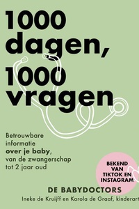 1000 dagen, 1000 vragen: Betrouwbare informatie over je baby, van de zwangerschap tot 2 jaar oud