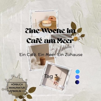 Eine Woche im Cafe am Meer - Eine Woche im Cafe am Meer - Tag 3, Band 3 (ungekürzt)