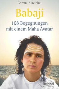 Babaji - 108 Begegnungen mit einem Maha Avatar