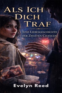 Als ich dich traf: Eine Liebesgeschichte der zweiten Chancen