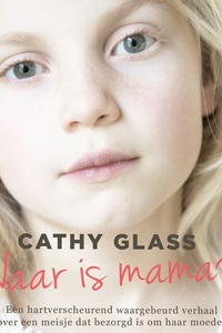 Waar is mama?: Een hartverscheurend waargebeurd verhaal over een meisje dat bezorgd is om haar moeder