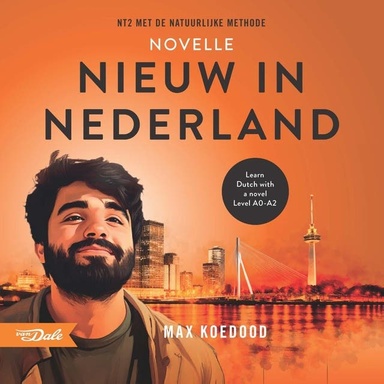 Nieuw in Nederland: NT2 met de natuurlijke methode - Learn Dutch with a novel