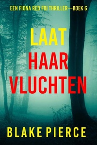 Laat Haar Vluchten (Een Fiona Red FBI Thriller—Boek 6)