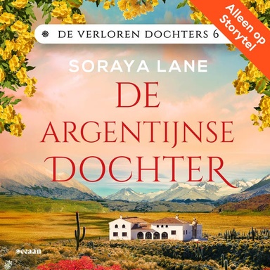 De Argentijnse dochter: Zeven dochters. Zeven geheimen. Zeven liefdes.