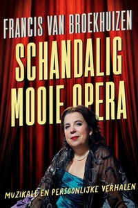 Schandalig mooie opera: Muzikale en persoonlijke verhalen