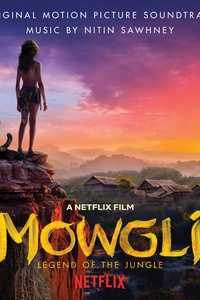 Mowgli: Legend of the Jungle (Original Motion Picture Soundtrack)