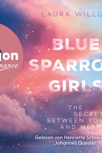 Blue Sparrow Girls - The Secrets Between You and Me - Blue Sparrow Girls, Band 2 (Ungekürzte Lesung)