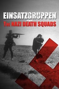 Einsatzgruppen: The Nazi Death Squads (S01)