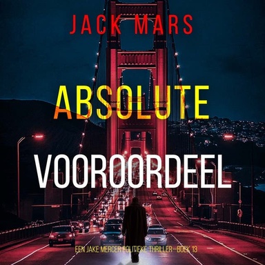 Absoluut Vooroordeel (Een Jake Mercer Politieke Thriller—Boek 13)