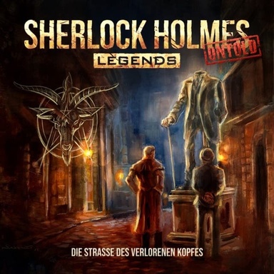 Sherlock Holmes Legends, Untold, Folge 28: Die Straße des verlorenen Kopfes (Ungekürzt)