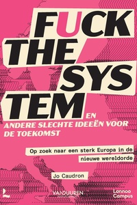 Fuck the system, en andere slechte ideeën voor de toekomst
