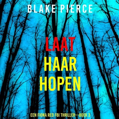 Laat Haar Hopen (Een Fiona Red FBI Thriller—Boek 3)