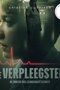 De verpleegster - De zaak die heel Scandinavië schokte