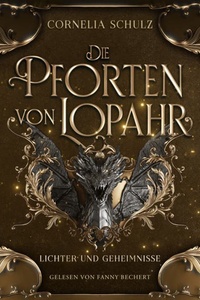 Lichter und Geheimnisse - Die Pforten von Lopahr, Band 2 (ungekürzt)