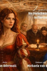 Lyana – Die Verschwörung in Florenz: Ein historischer Roman über die Pazzi-Verschwörung und den Kampf um die Macht in Florenz