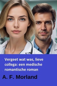 Vergeet wat was, lieve collega: een medische romantische roman