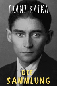 Franz Kafka: Gesammelte Werke