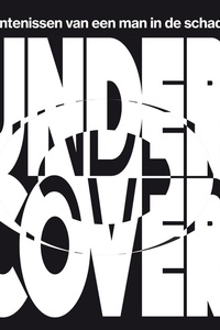 Undercover - Bekentenissen van een man in de schaduw