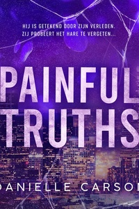 Painful Truths: Hij is getekend door zijn verleden. Zij probeert het hare te vergeten...