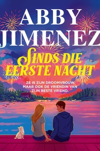 Sinds die eerste nacht: Ze is zijn droomvrouw. Maar ook de vriendin van zijn beste vriend.