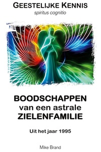 Geestelijke Kennis 1 - Boodschappen van een astrale zielenfamilie