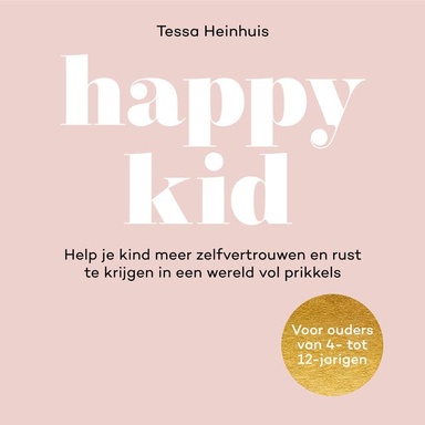 Happy Kid: Help je kind meer zelfvertrouwen en rust te krijgen in een wereld vol prikkels