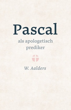 Pascal als apologetisch prediker