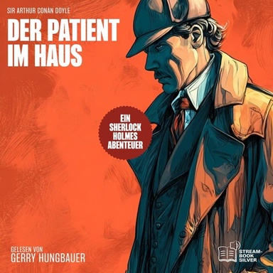 Der Patient im Haus: Ein Sherlock Holmes Abenteuer
