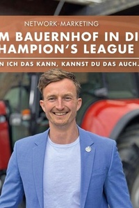 Vom Bauernhof in die Champion's League: Wenn ich das kann, kannst du das auch