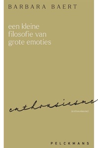 Een kleine filosofie van grote emoties: Enthousiasme