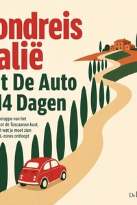 Rondreis Italië Met De Auto in 14 Dagen: Etappe Voor Etappe Van Het Gardameer Tot De Toscaanse Kust, Zodat Je Weet Wat Je Moet Zien En Hoe Je ZTL Zones Ontloopt