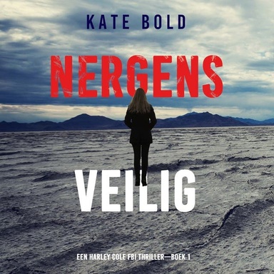 Nergens Veilig (Een Harley Cole FBI Thriller—Boek 1)