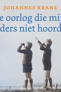 De oorlog die mijn ouders niet hoorden