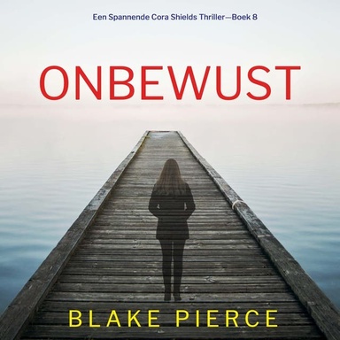 Onbewust (Een Spannende Cora Shields Thriller—Boek 8)
