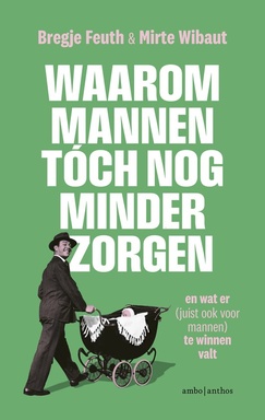 Waarom mannen tóch nog minder zorgen