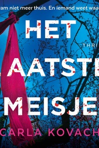 Het laatste meisje: Ze kwam niet meer thuis. En iemand weet waarom…